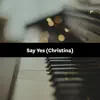 Songfinch - Say Yes (Christina) - Single